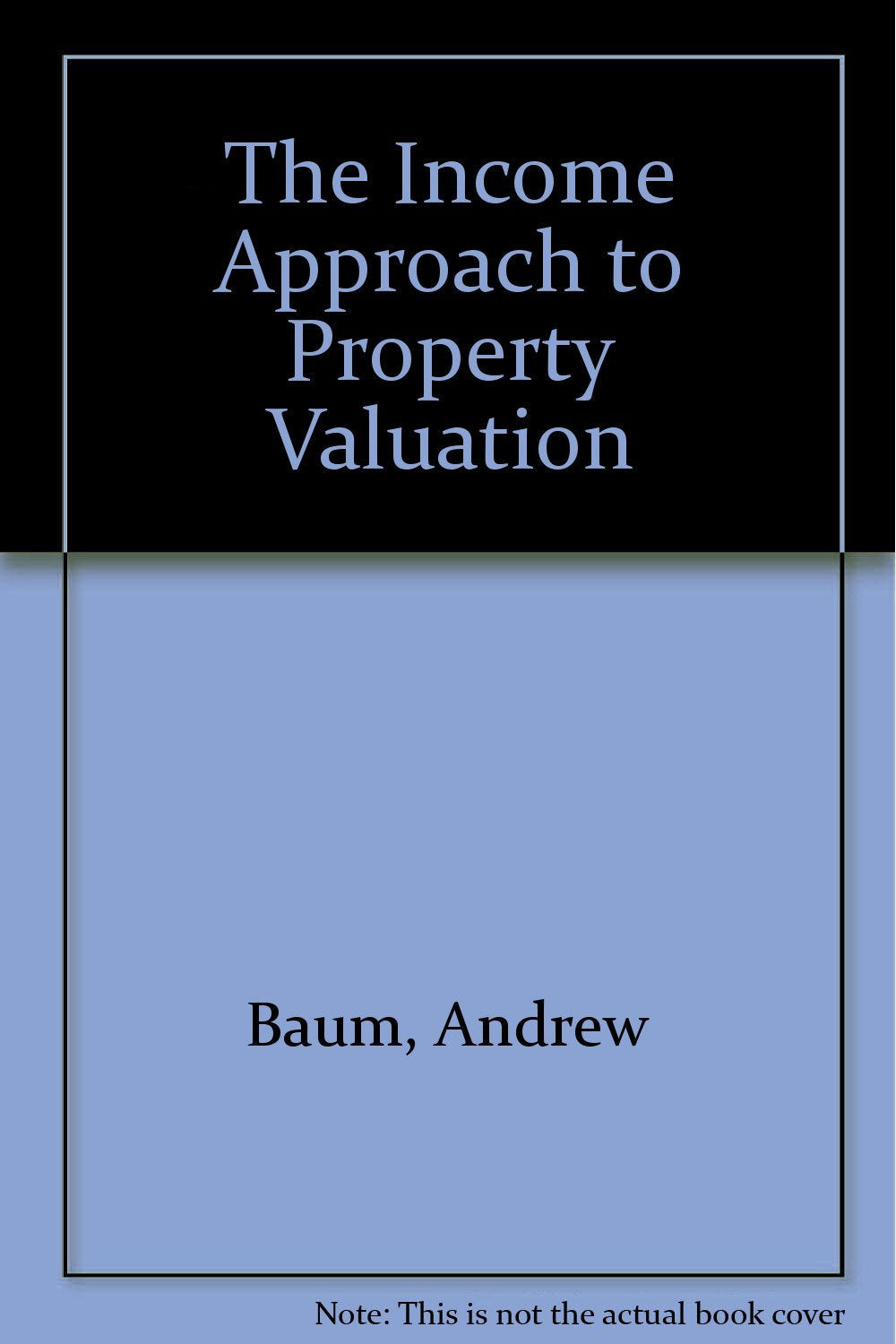 The Income Approach to Property Valuation Business, Finance & Career