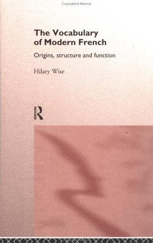 Vocabulary Of Modern French: Origins, Structure And Function book