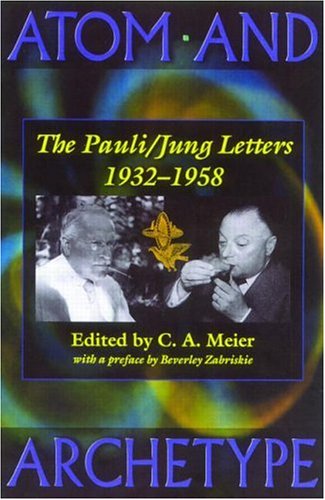 Atom and Archetype: The Pauli/Jung Letters 1932-1958 Essays & Short Stories