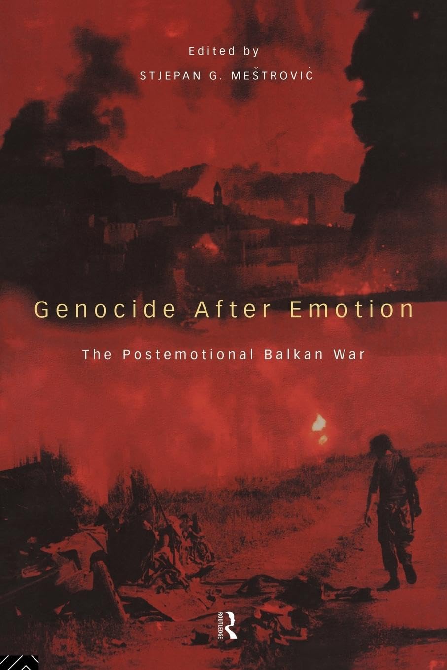Genocide after Emotion: The Post-Emotional Balkan War Media & Communication