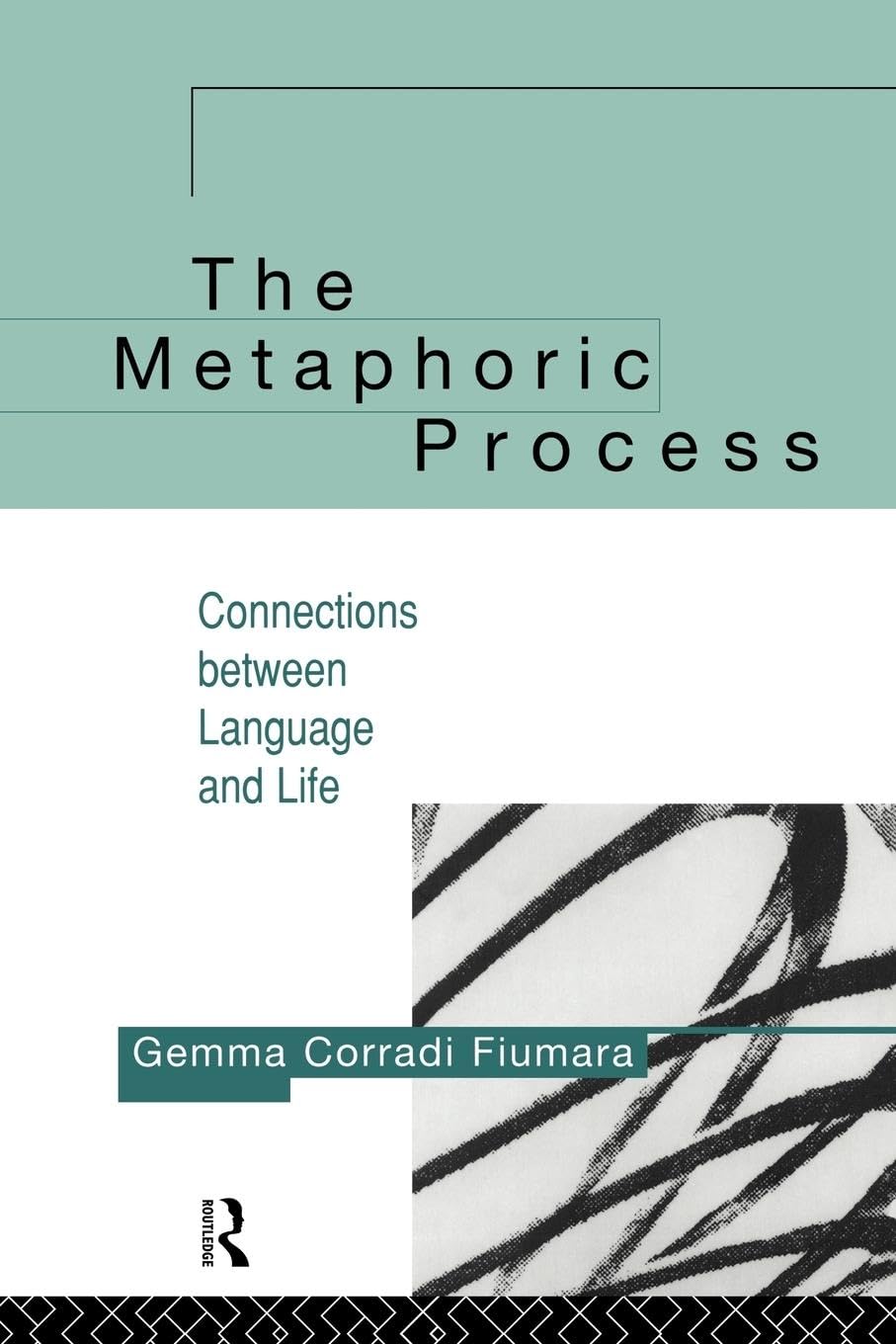 The Metaphoric Process: Connections Between Language and Life Philosophy