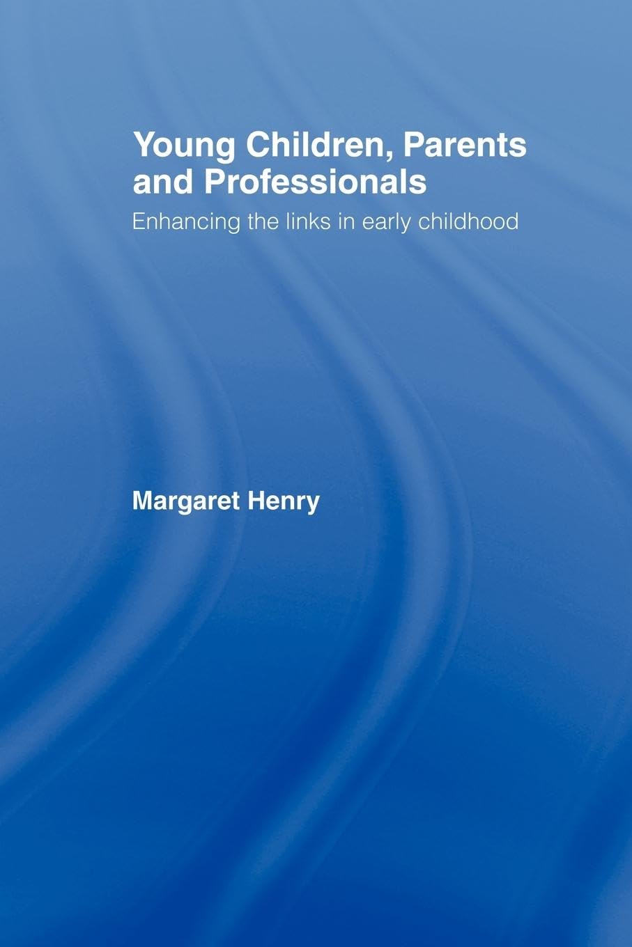 Young Children, Parents and Professionals Social Sciences