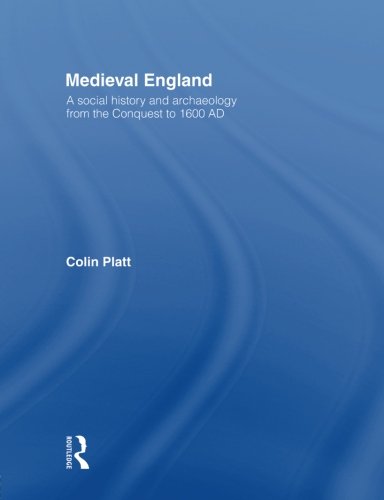Medieval England: A Social History and Archaeology from the Conquest to 1600 AD Social Sciences