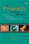The French-Speaking World: A Practical Introduction to Sociolinguistic Issues (Routledge Language in Society) Media & Communication
