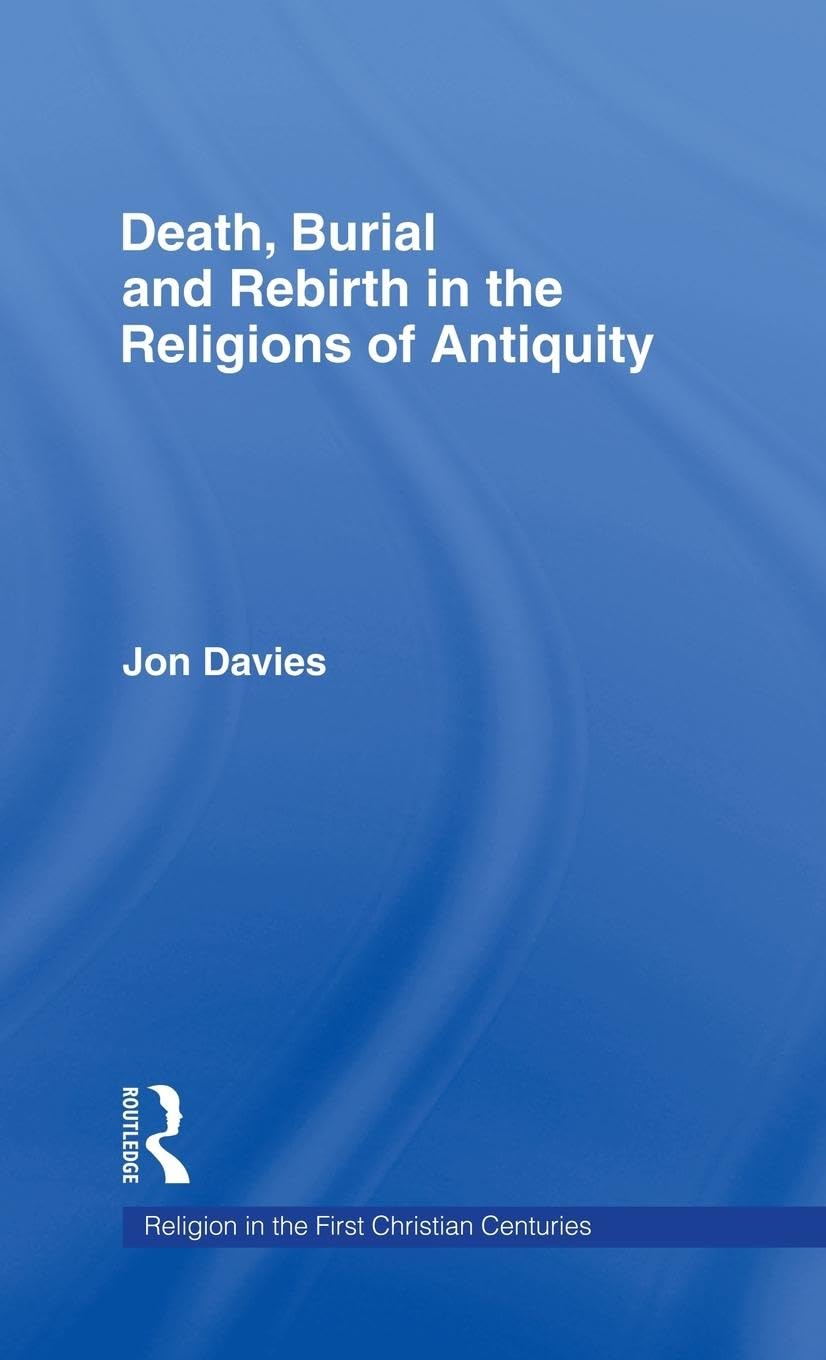 Death, Burial and Rebirth in the Religions of Antiquity Death & Mourning