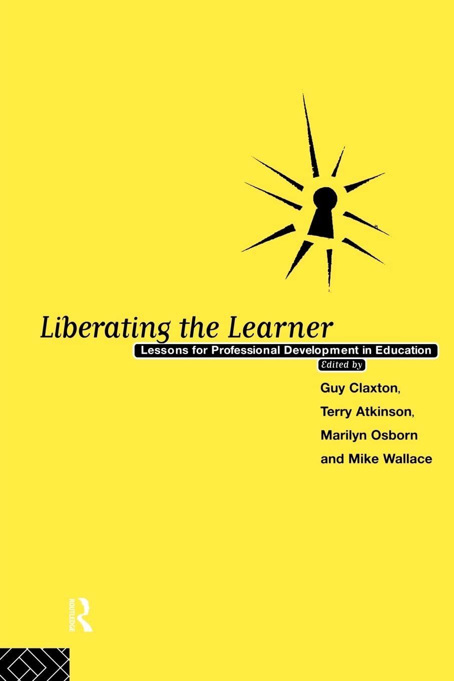 Liberating The Learner: Lessons for Professional Development in Education (Foundations of the Market Economy) book