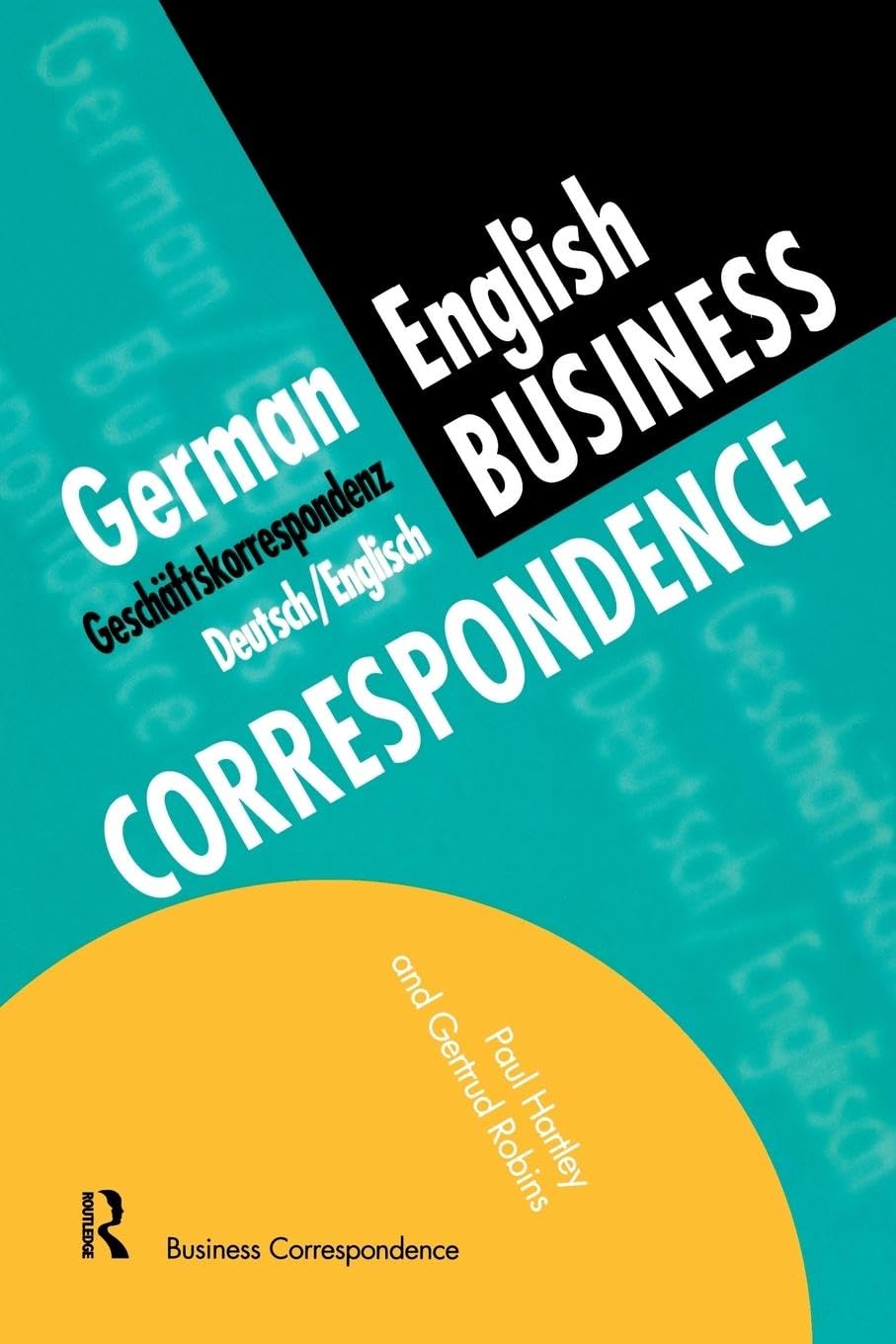 German/English Business Correspondence: Geschaftskorrespondenz Deutsch/Englisch (Languages for Business) Media & Communication