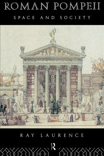 Roman Pompeii: Space and Society Social Sciences