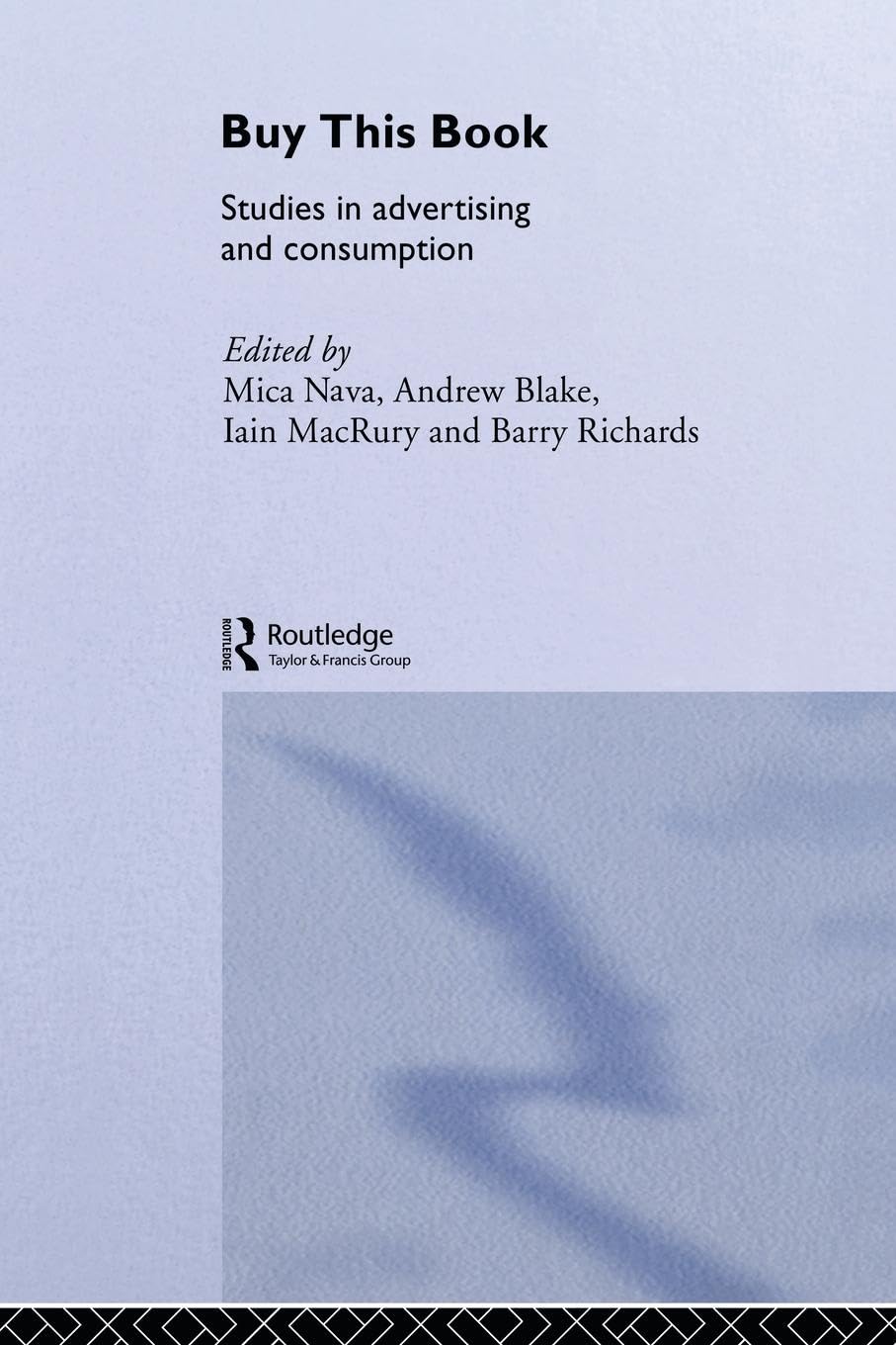 Buy This Book: Studies in Advertising and Consumption (Communication & Media) (Communication & Media S) Media & Communication