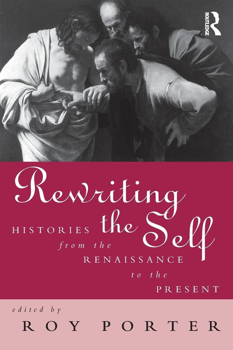 Rewriting the Self: Histories from the Middle Ages to the Present Philosophy