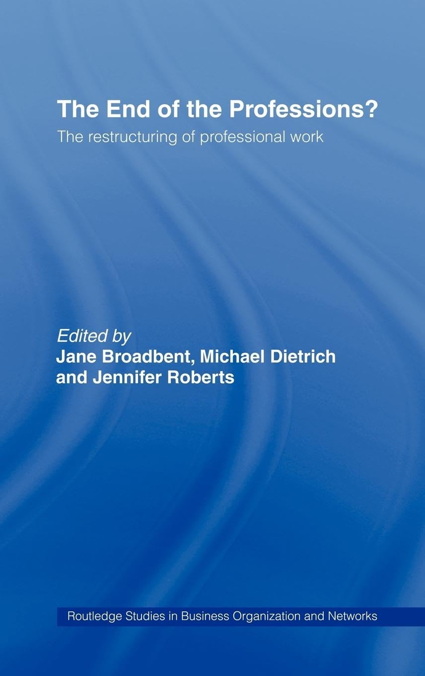 The End of the Professions?: The Restructuring of Professional Work book