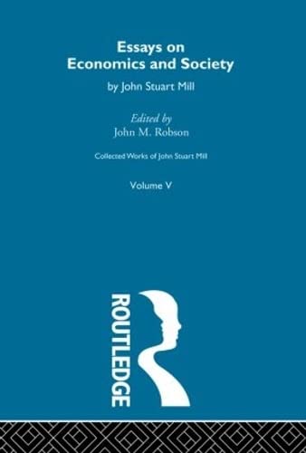 Collected Works of John Stuart Mill: Essays on Economics and Society (5) book