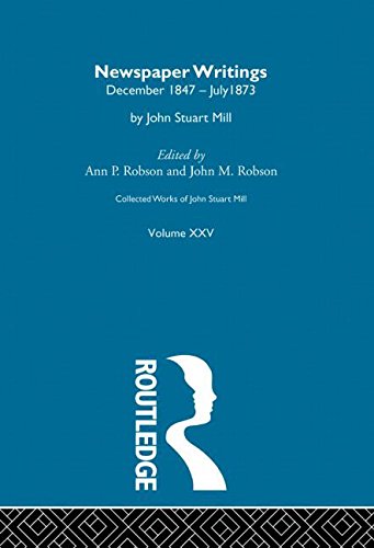 Newspaper Writings (D): XXV. Newspaper Writings Vol D (Collected Works of John Stuart Mill, 25, Band 25) Philosophy