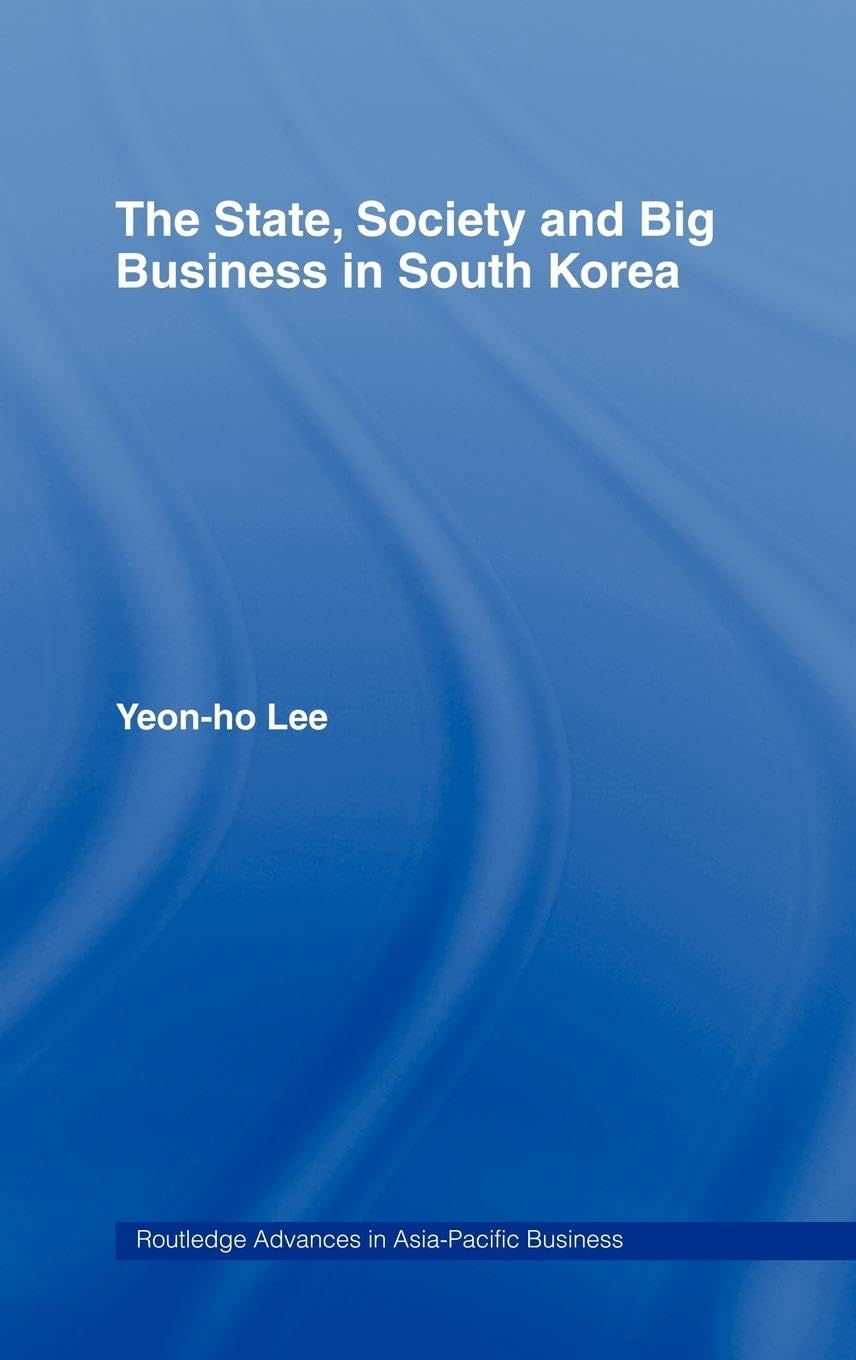 The State, Society and Big Business in South Korea Social Sciences