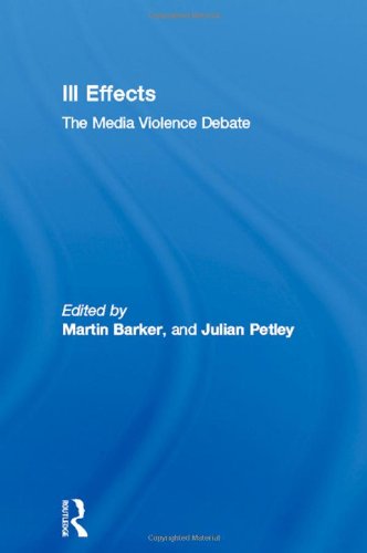 ILL EFFECTSMEDIA VIOLENCE: The Media Violence Debate (Communication and Society) Media & Communication