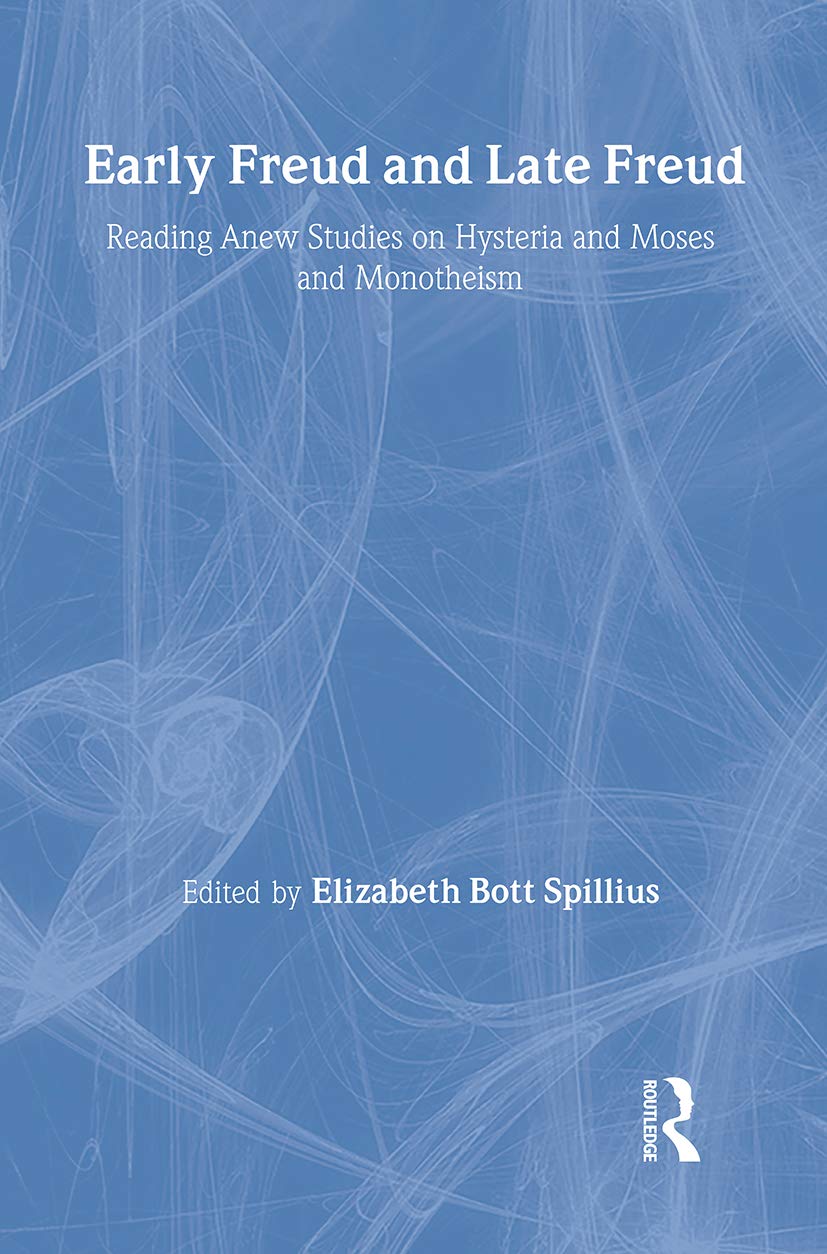 Early Freud and Late Freud: Reading Anew Studies on Hysteria and Moses and Monotheism (New Library of Psychoanalysis) Psychology
