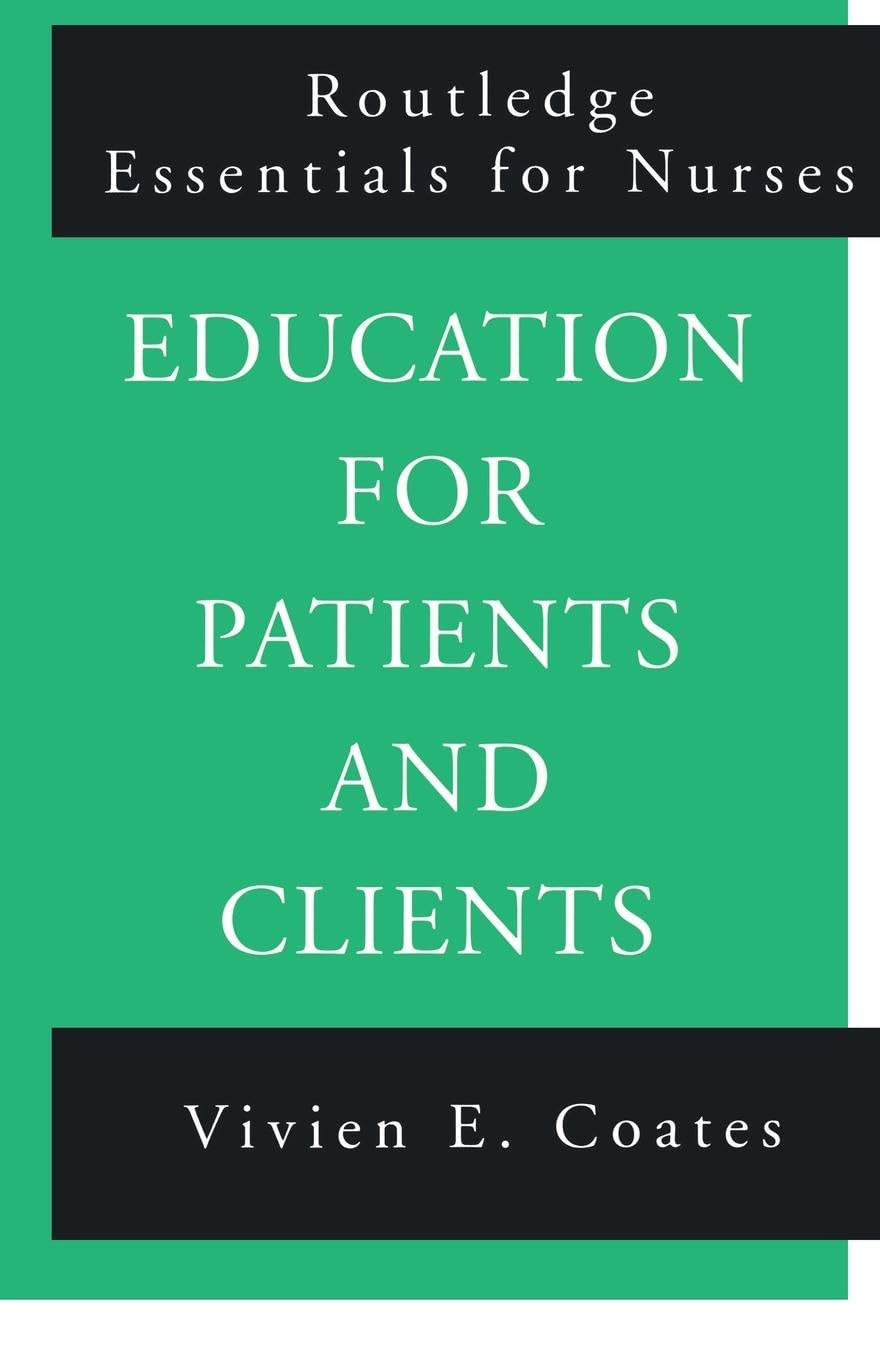 Education For Patients and Clients (Routledge Essentials for Nurses) Medicine