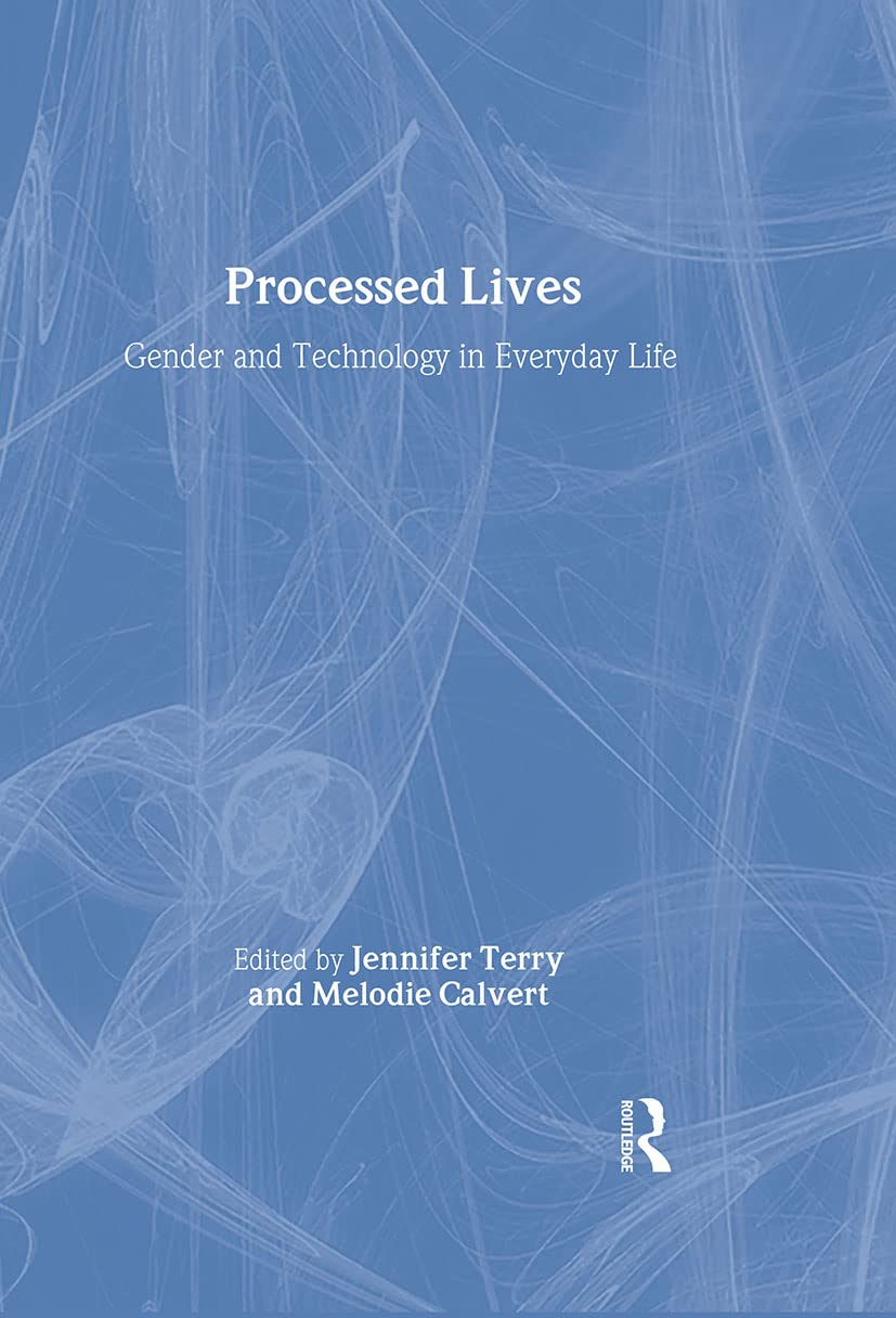 Processed Lives: Gender and Technology in Everyday Life General education