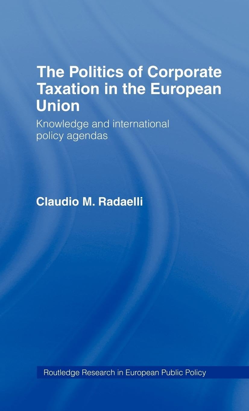 The Politics of Corporate Taxation in the European Union Law