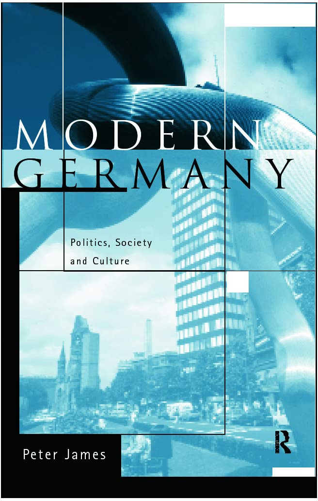 Modern Germany: Politics, Society and Culture Social Sciences