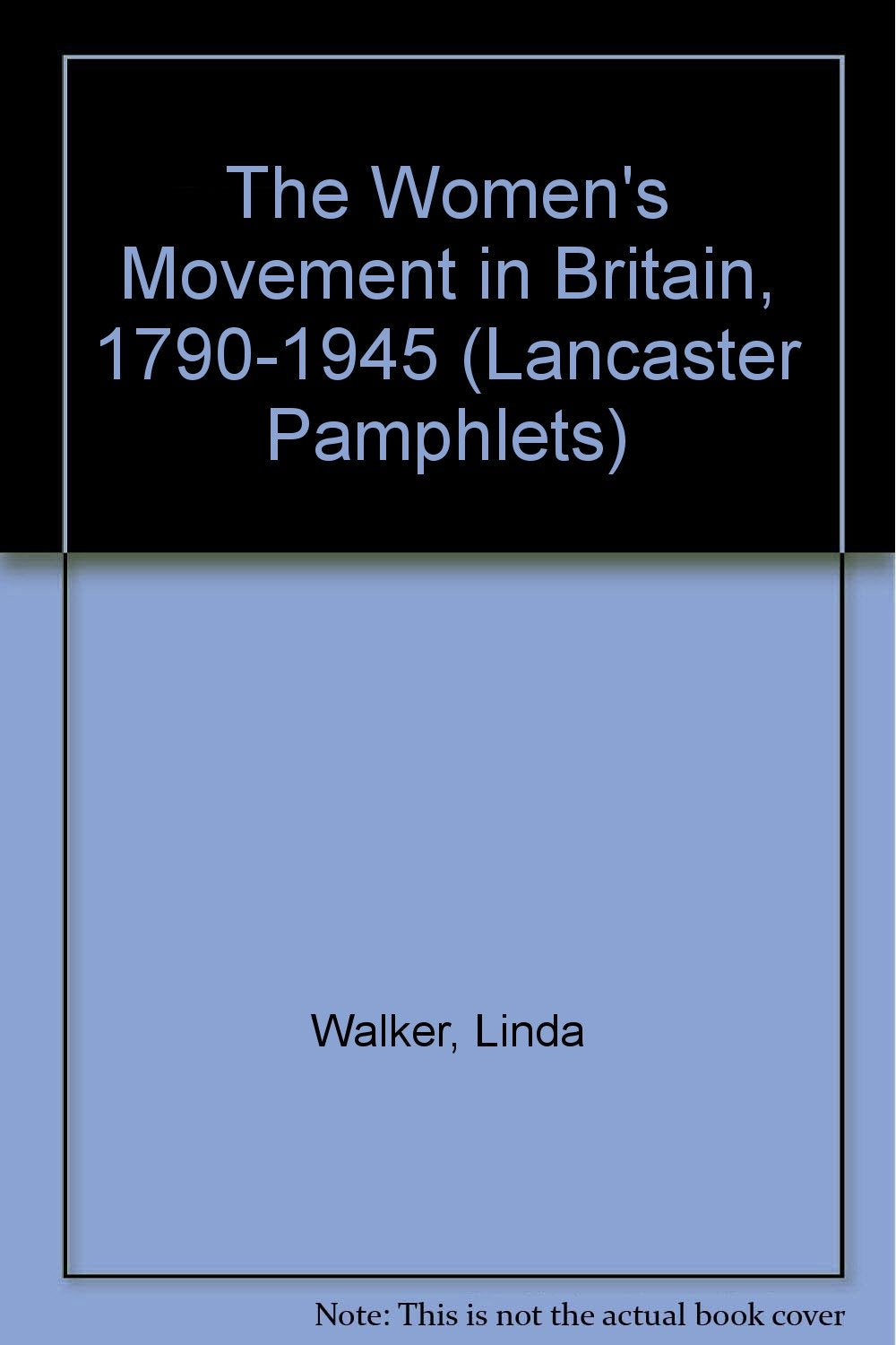 The Women's Movement in Britain, 1790-1945 (Lancaster Pamphlets) Books