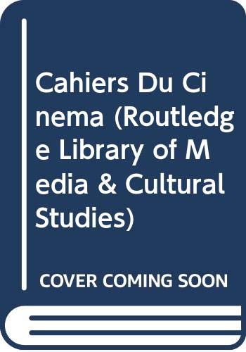 Cahiers Du Cinema (Routledge Library of Media & Cultural Studies) Media & Communication
