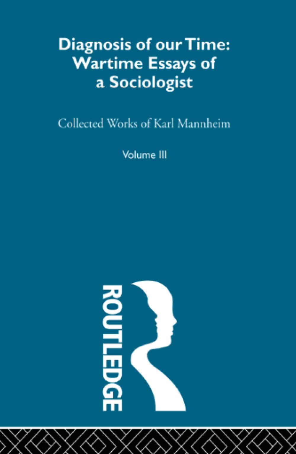 Diagnosis Of Our Time V 3: Wartime Essays of a Sociologist : Collected Works Books