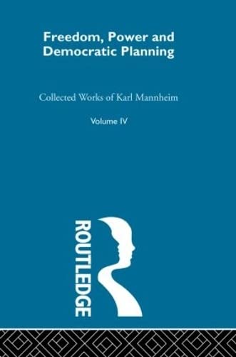 Freedom, Power and Democratic Planning: Collected Works: Collected Works Volume Four Social Sciences