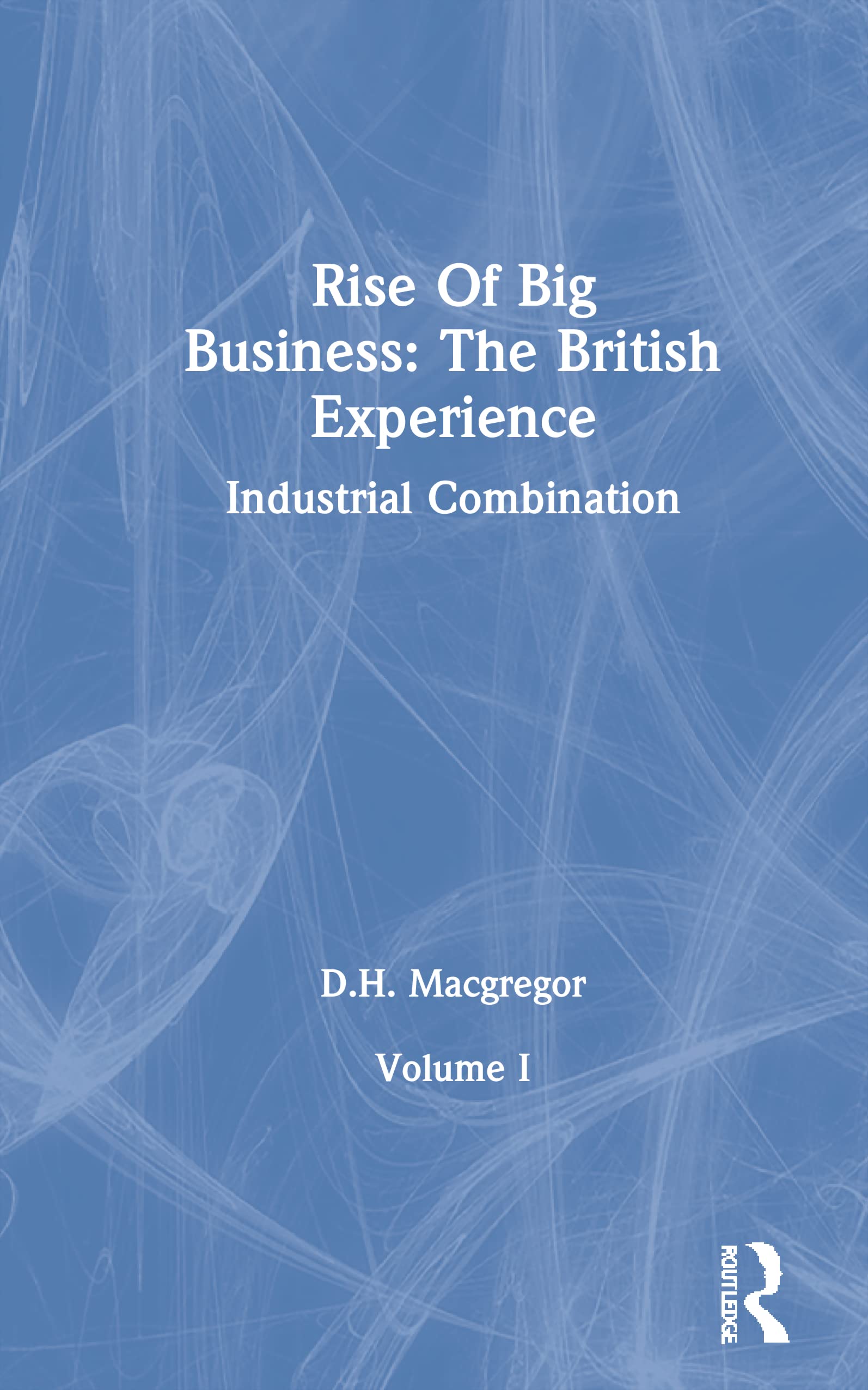 Rise of Big Business: The British Experience (Closed in Japan - Ups Series: Origins of Business Economics) Philosophy