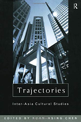Trajectories: Inter-Asia Cultural Studies (Culture and Communication in Asia) Books