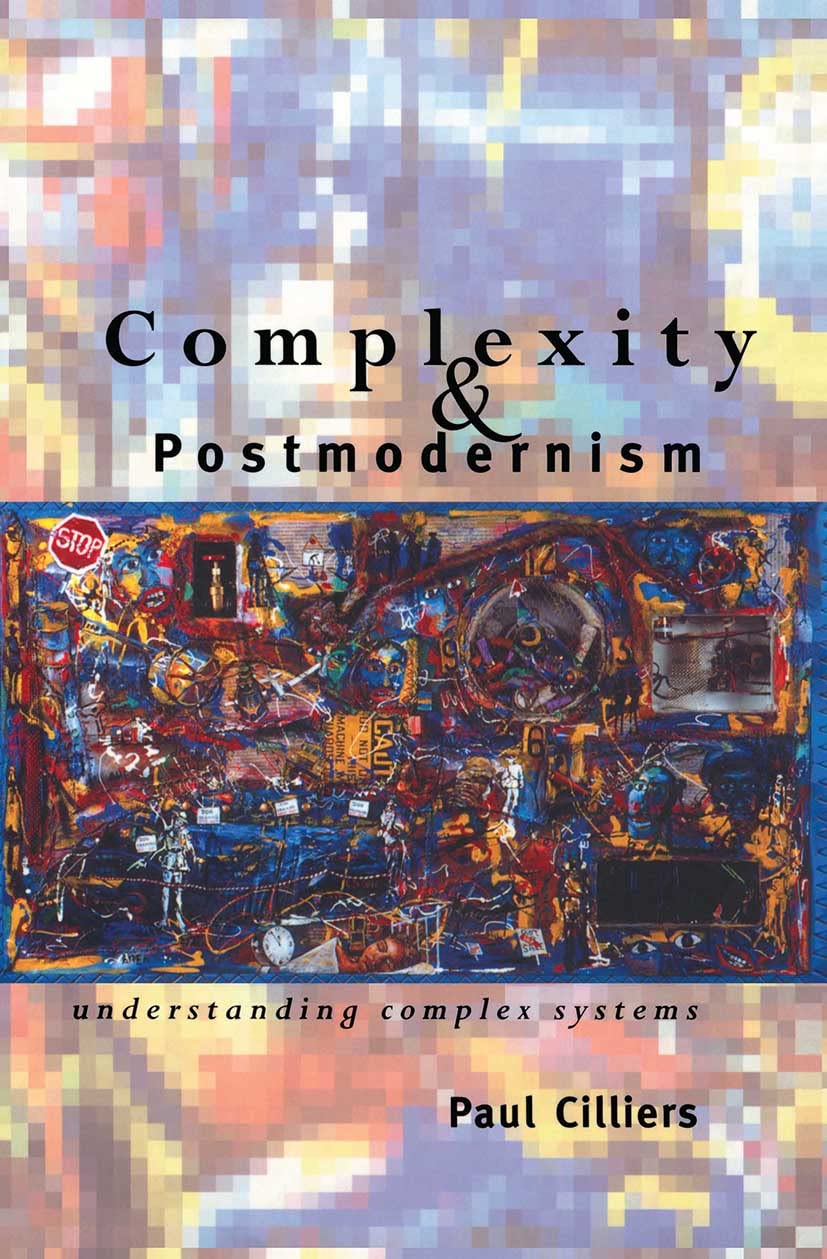 Complexity and Postmodernism: Understanding Complex Systems (Economies of Asia; 14) Philosophy
