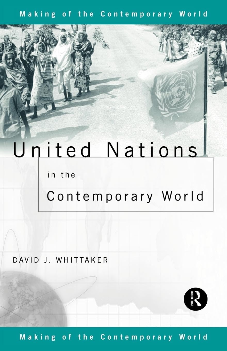 United Nations in the Contemporary World (Making of the Contemporary World) Law
