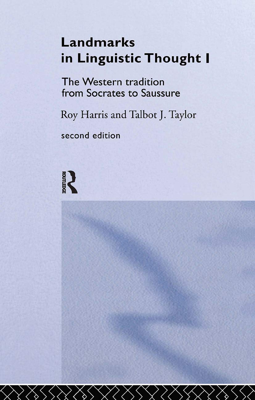 Landmarks In Linguistic Thought Volume I: The Western Tradition From Socrates To Saussure (Routledge History of Linguistic Thought Series, Band 1) Social Sciences
