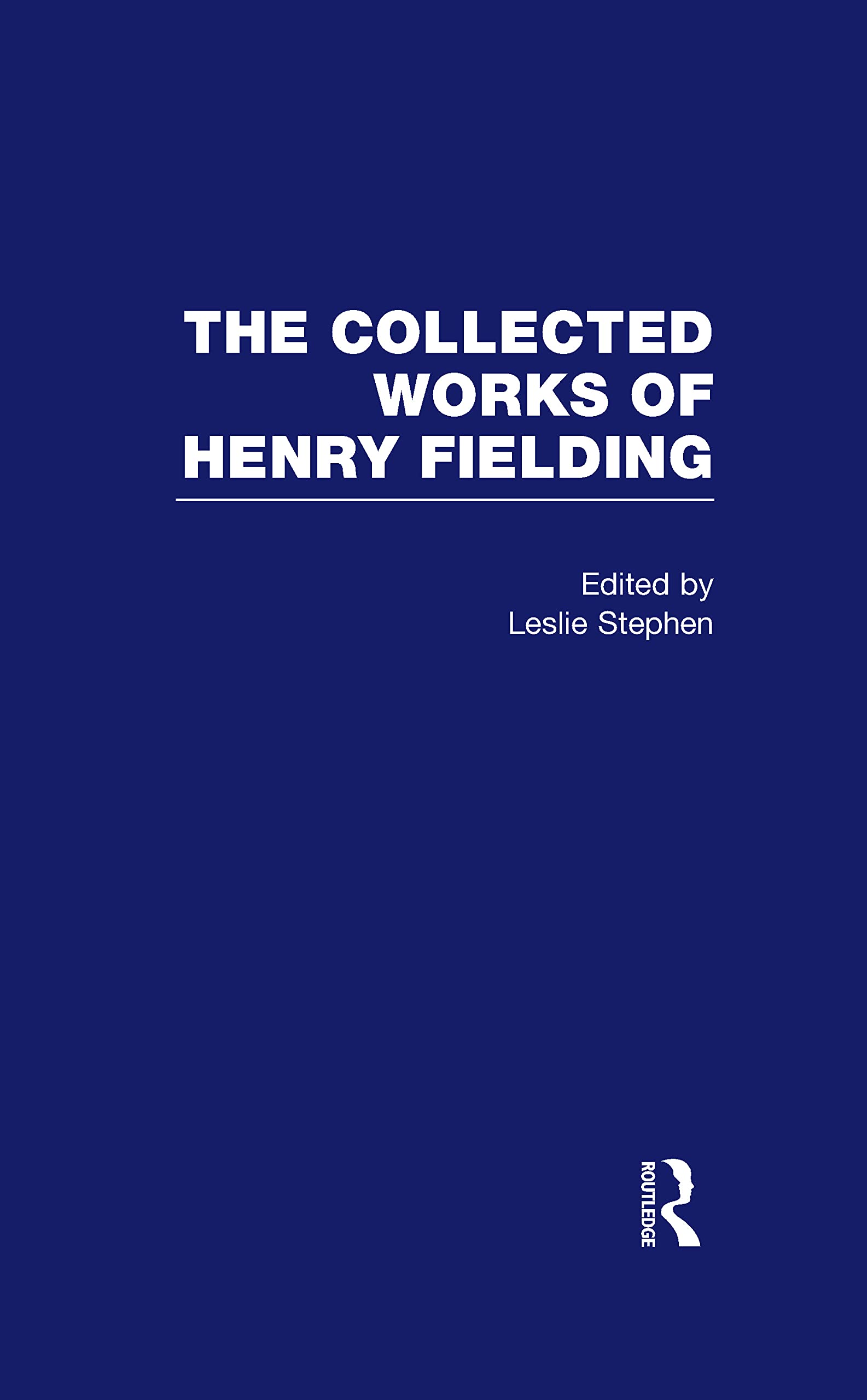 Works of Henry Fielding: Edited with a biographical essay by Leslie Stephen (Collected Works) Philosophy