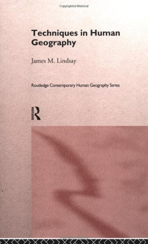 Techniques in Human Geography (Routledge Contemporary Human Geography Series) Social Sciences