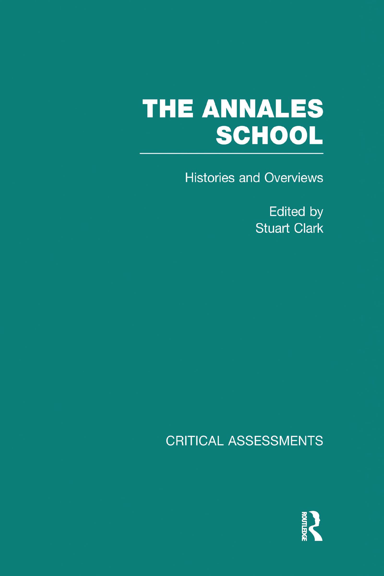 Annales School: Critical Assessments: Critical Assessments in History Politics & History