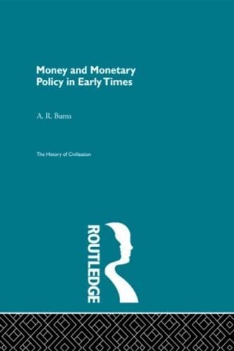 Money and Monetary Policy in Early Times (The History of Civilization) Business, Finance & Career