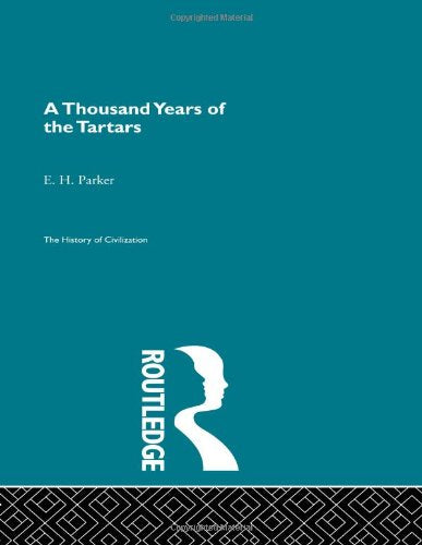 Thousand Years of the Tartars (History of Civilization) General education