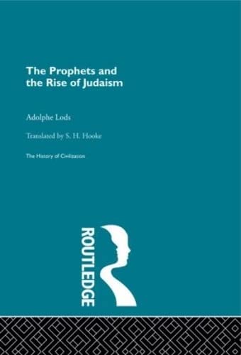 The Prophets and the Rise of Judaism (History of Civilization) Religion & Esotericism