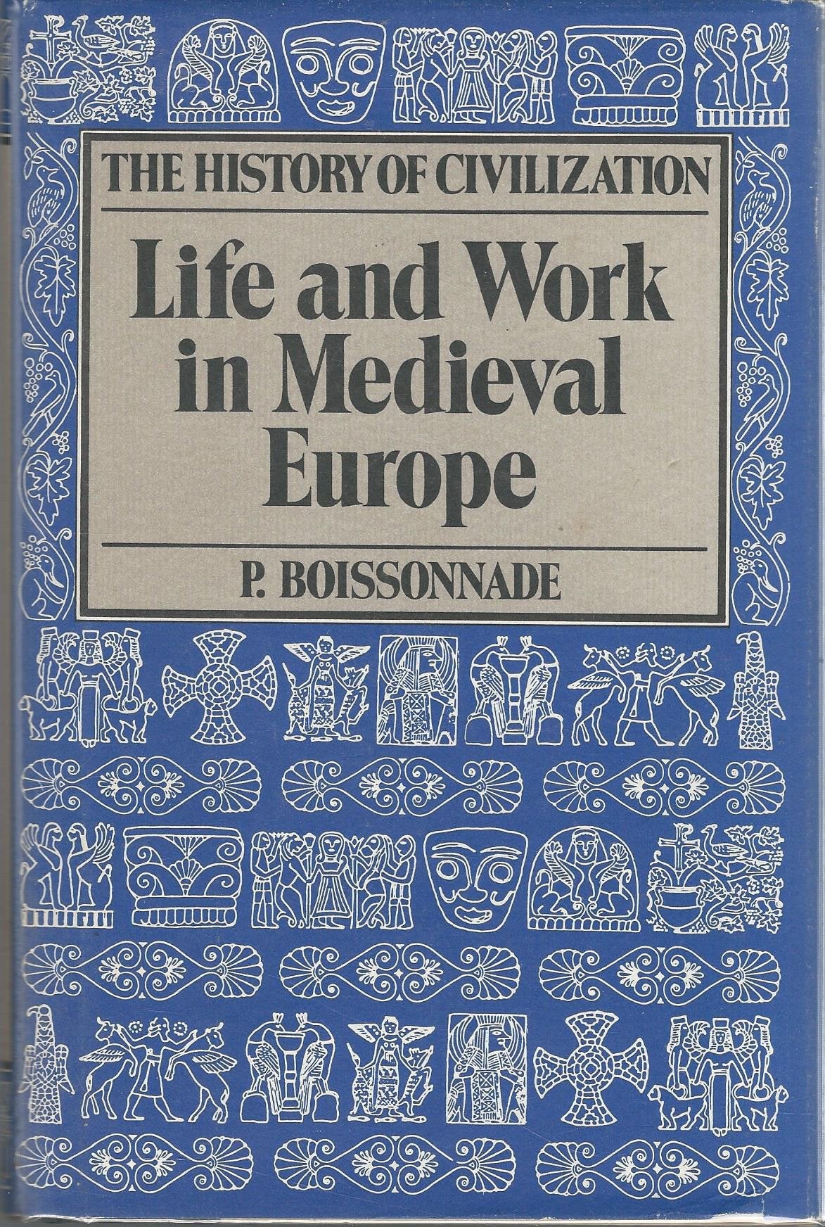 Life and Work in Medieval Europe (History of Civilization) Social Sciences