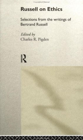 Russell on Ethics: Selections from the Writings of Bertrand Russell Philosophy