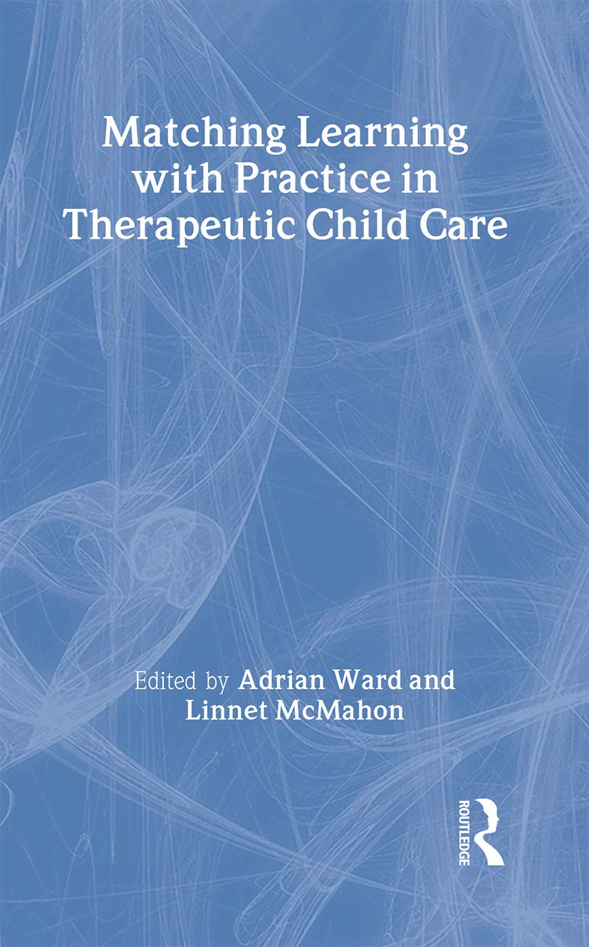Intuition Is Not Enough: Matching Learning With Practice in Therapeutic Child Care Medicine