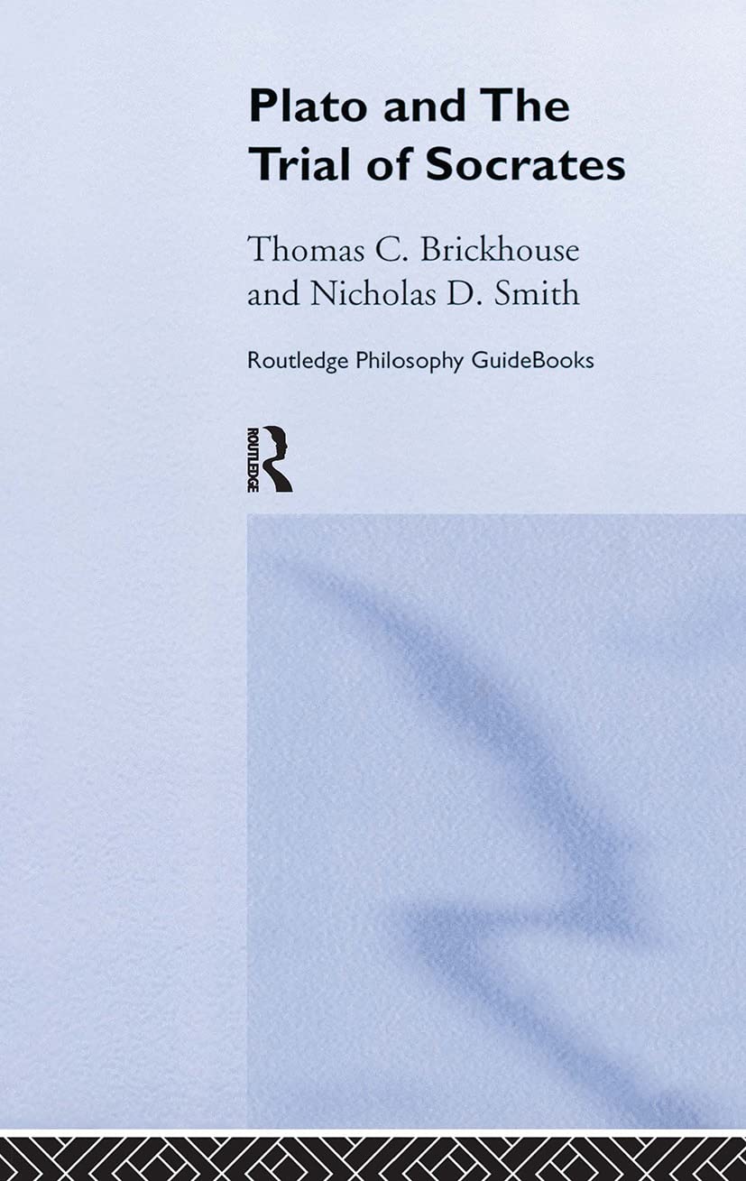 Routledge Philosophy GuideBook to Plato and the Trial of Socrates Philosophy