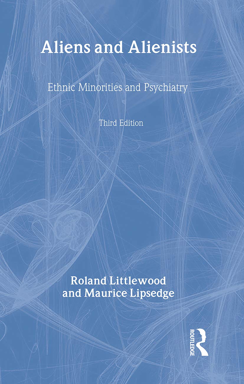 Aliens and Alienists: Ethnic Minorities and Psychiatry Medicine