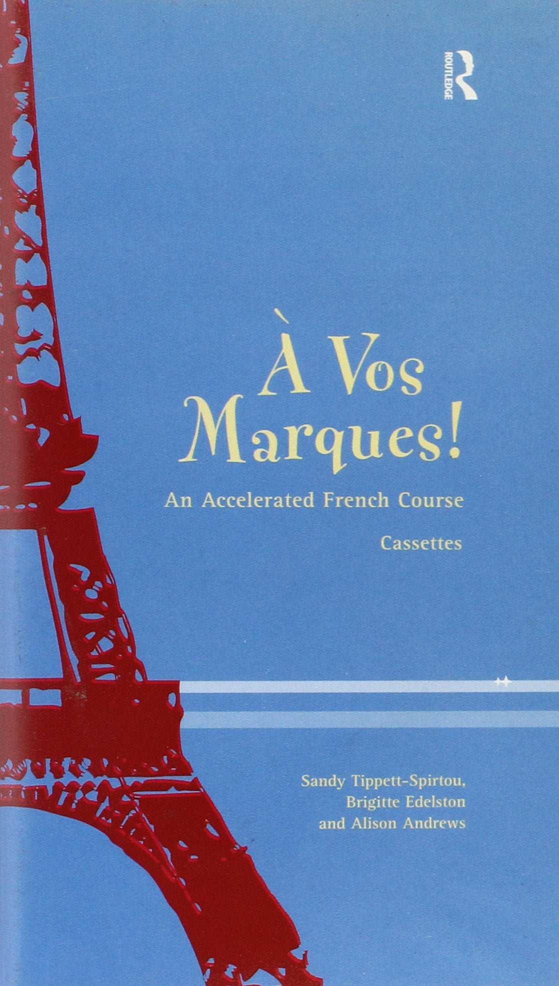 A Vos Marques: An Accelerated French Course: An Accelerated French Course for false Beginners Foreign Languages ​​& Dictionaries
