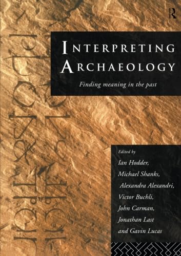 Interpreting Archaeology: Finding Meaning in the Past Social Sciences