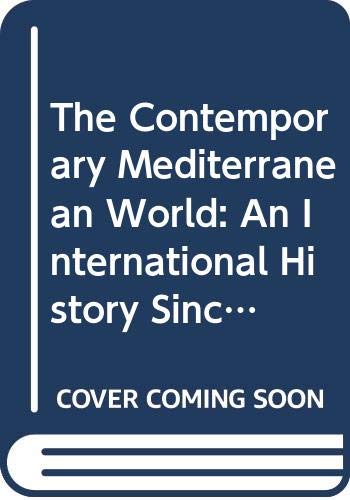 The Contemporary Mediterranean World: An International History Since 1945 Politics & History