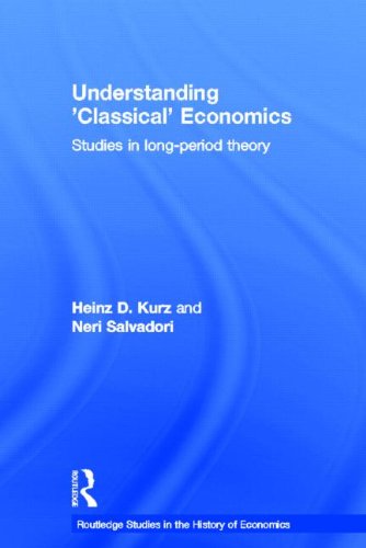 Understanding 'Classical' Economics: Studies in Long Period Theory (Routledge Studies in the History of Economics, 16) Business, Finance & Career