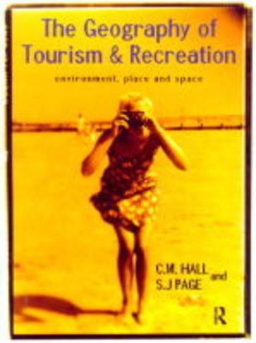 The Geography of Tourism and Recreation: Environment, Place and Space Social Sciences