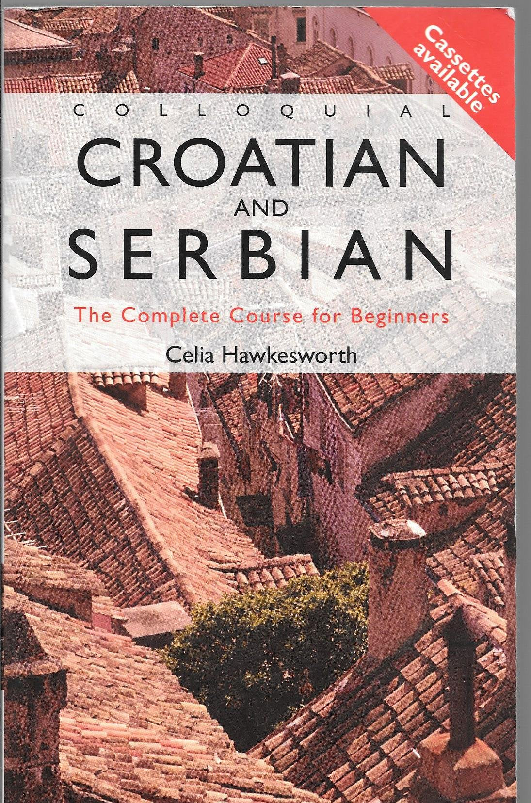 Colloquial Croatian and Serbian: The Complete Course for Beginners (Colloquial Series) Social Sciences